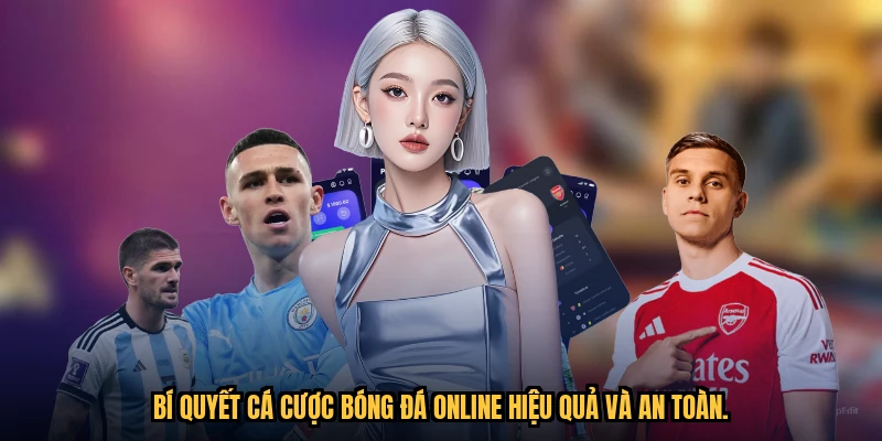 Bí quyết cá cược bóng đá online hiệu quả và an toàn.