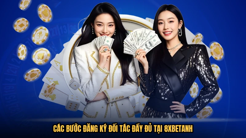 Các bước đăng ký đối tác đầy đủ tại 8XBETanh