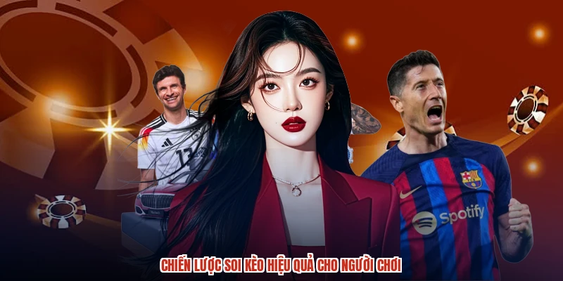 Chiến lược soi kèo hiệu quả cho người chơi
