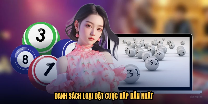 Danh sách loại đặt cược hấp dẫn nhất