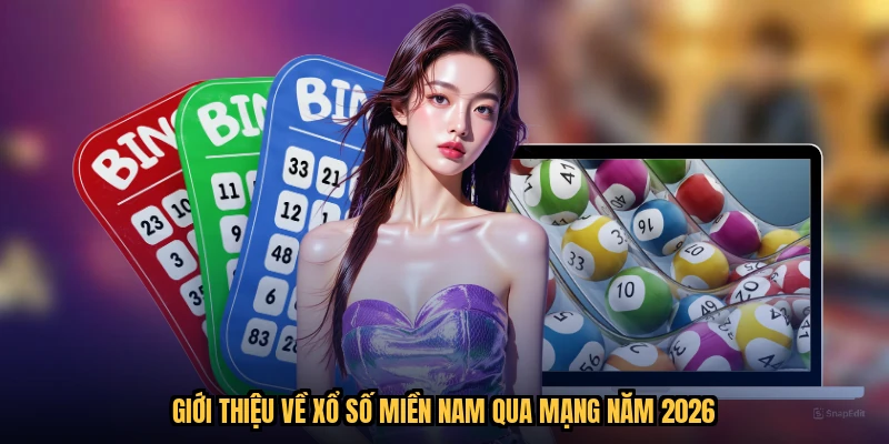 Giới thiệu về xổ số miền nam qua mạng năm 2026