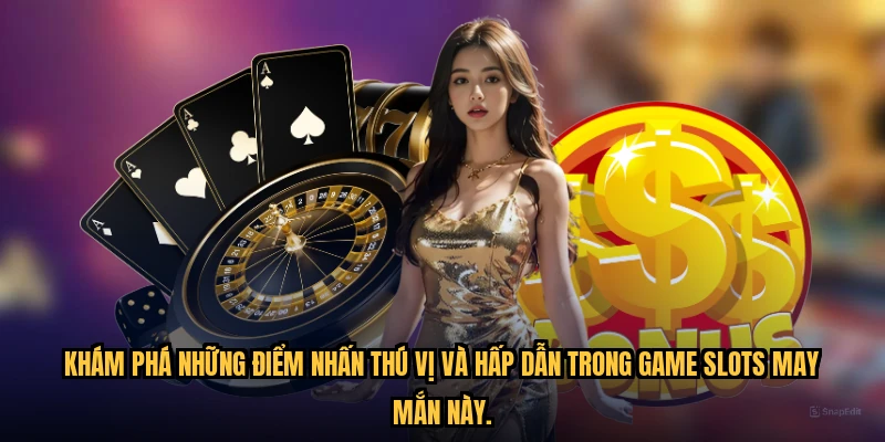 Khám phá những điểm nhấn thú vị và hấp dẫn trong game slots may mắn này.