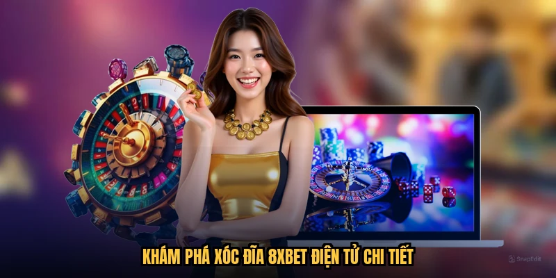 Khám phá xóc đĩa 8XBET điện tử chi tiết