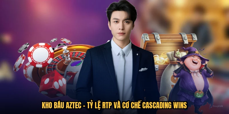 Kho Báu Aztec - Tỷ Lệ RTP Và Cơ Chế Cascading Wins
