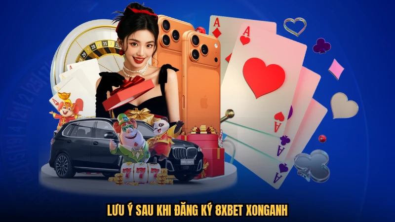Lưu ý sau khi đăng ký 8XBET xonganh