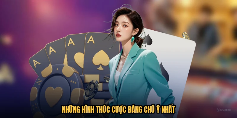 Những hình thức cược đáng chú ý nhất