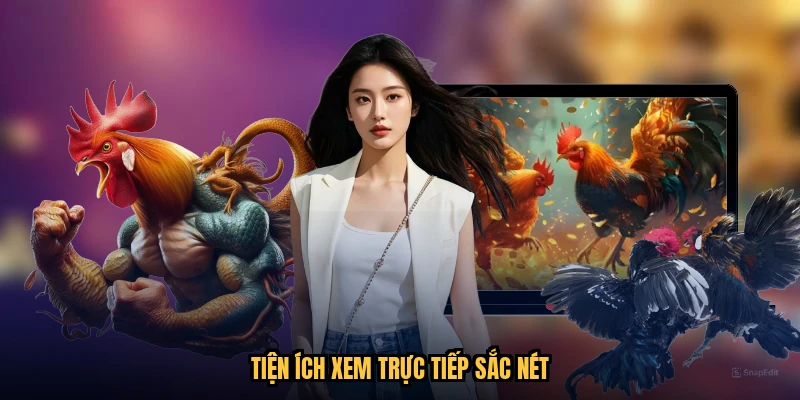Tiện ích xem trực tiếp sắc nét