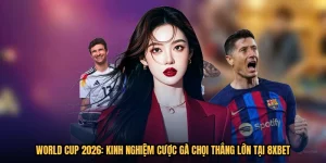 World Cup 2026: Kinh Nghiệm Cược Gà Chọi Thắng Lớn Tại 8XBET